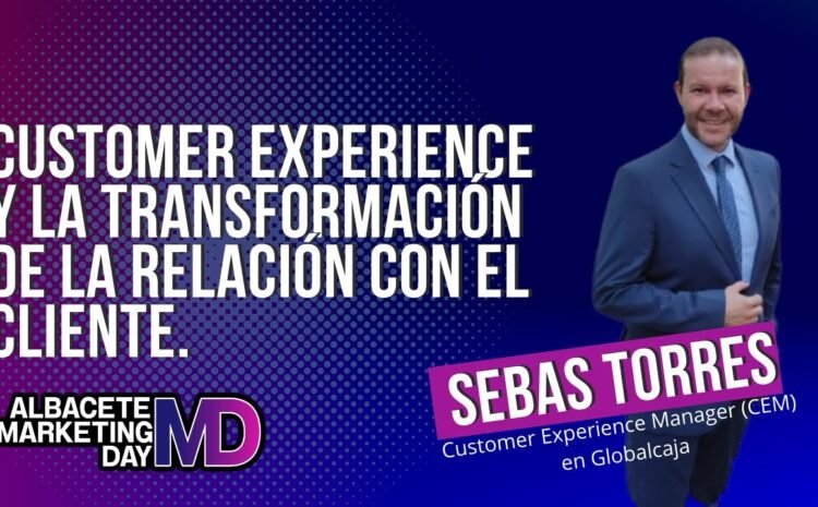  Customer Experience y la transformación de la relación con el cliente.